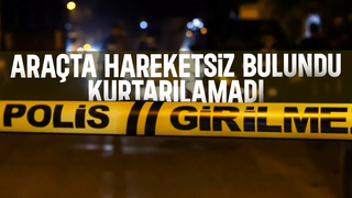 Araçta hareketsiz bulunan kişi kurtarılamadı