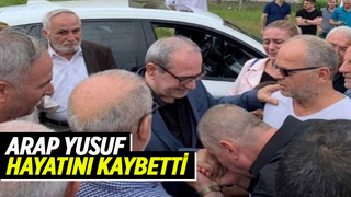 Arap Yusuf yaşamını yitirdi