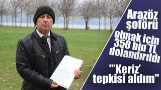 Arazöz şoförü olmak için 350 bin TL  dolandırıldı