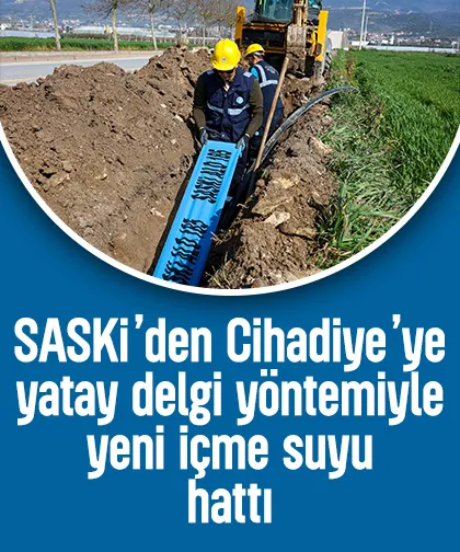 SASKi’den Cihadiye’ye yatay delgi yöntemiyle yeni içme suyu hattı