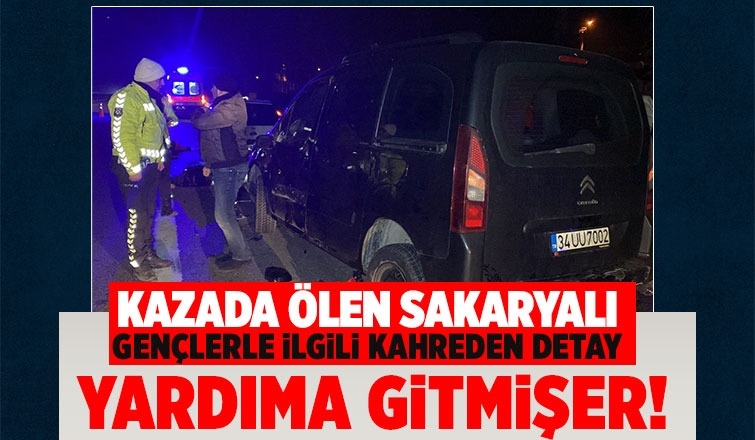 Arkadaşlarına yardıma gittiler, Sakaryalı gençler kazada öldü