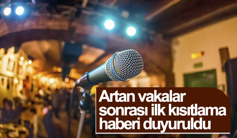Artan vakalar sonrası ilk kısıtlama haberi geldi