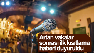 Artan vakalar sonrası ilk kısıtlama haberi geldi