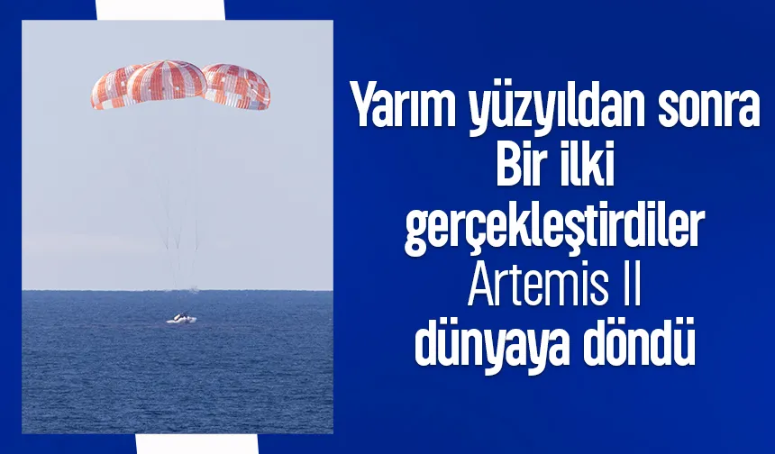 Artemis II dünyaya döndü