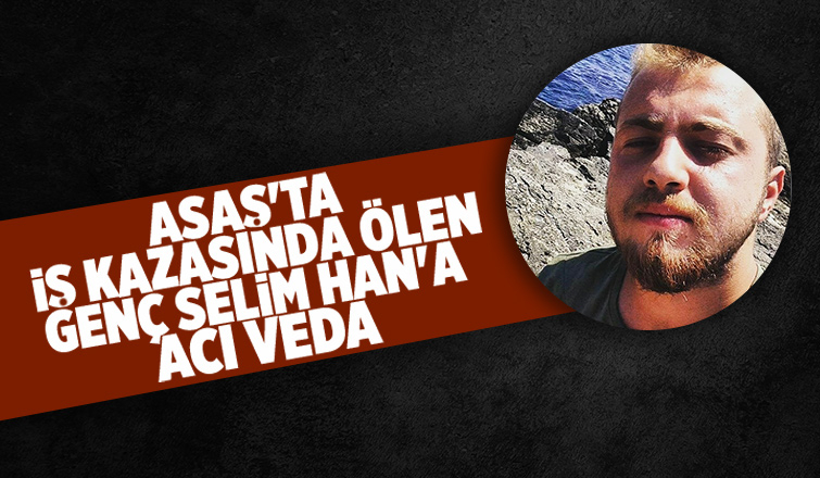 Asaşta üzerine sepet düşüp ölen genç toprağa verildi