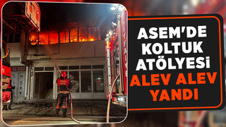 ASEM de koltuk atölyesi alev alev yandı