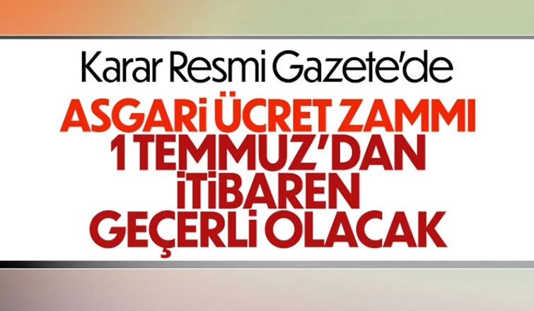 Asgari ücret 1 Temmuz'dan itibaren zamlı verilecek