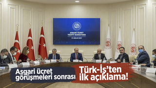 Asgari ücret görüşmeleri sonrası Türk-İş’ten ilk açıklama