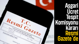 Asgari Ücret Tespit Komisyonu kararı Resmi Gazete’de