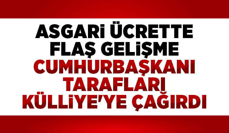 Asgari ücrette kritik gelişme Erdoğan tarafları çağırdı