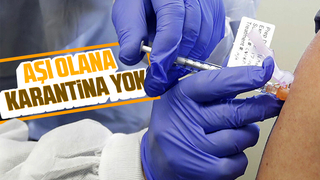Aşı olana karantina yok