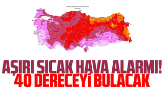 Aşırı sıcak alarmı 40 dereceyi bulacak