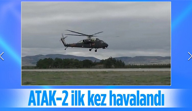 ATAK-2 helikopteri ilk kez havalandı