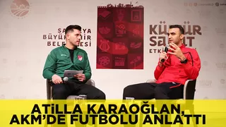 Atilla Karaoğlan, AKM’de futbolu anlattı