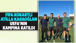 Atilla Karaoğlan UEFA Kampına katıldı