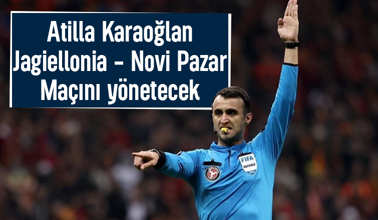 Atilla Karaoğlan’a Avrupa görevi