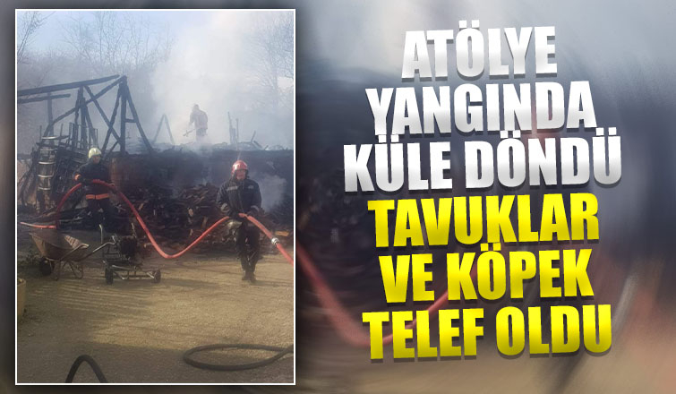 Atölye yangında küle döndü