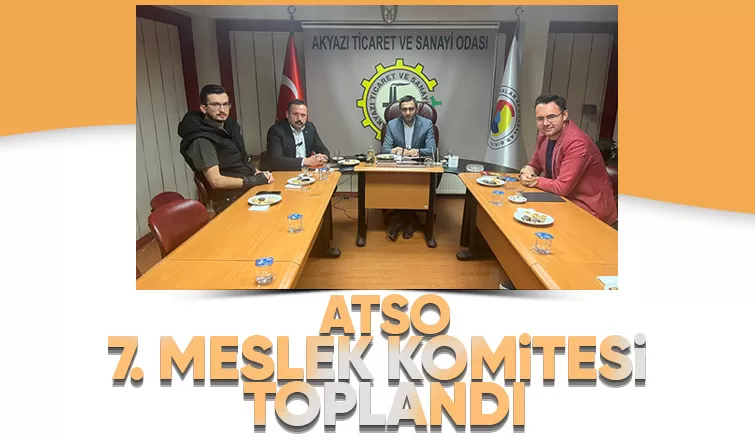 ATSO 7. Meslek Komitesi aylık toplantısını gerçekleştirdi