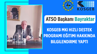 Atso başkanı Bayraktar Bilgilendirme yaptı