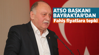   ATSO Başkanı Bayraktar'dan fahiş fiyat tepkisi