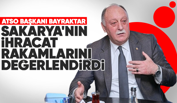 ATSO Başkanı Bayraktar ihracat rakamlarını değerlendirdi