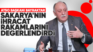 ATSO Başkanı Bayraktar ihracat rakamlarını değerlendirdi
