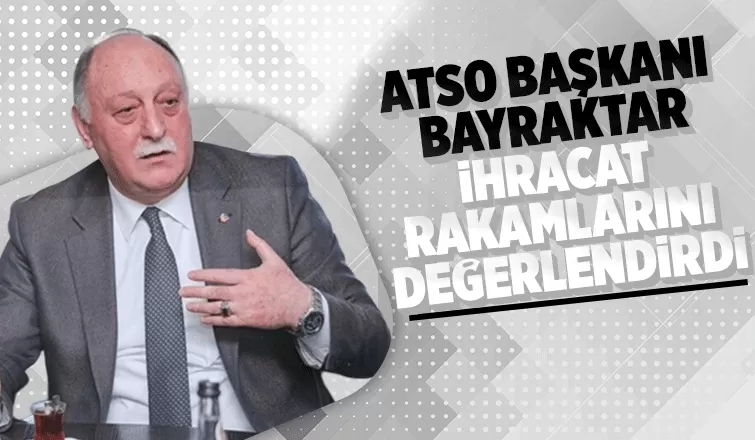 ATSO Başkanı Bayraktar: Sakarya ihracatta kendi rekorunu kırdı