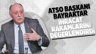 ATSO Başkanı Bayraktar: Sakarya ihracatta kendi rekorunu kırdı