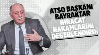 ATSO Başkanı Bayraktar: Sakarya ihracatta kendi rekorunu kırdı