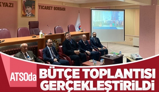 ATSO'da bütçe toplantısı gerçekleştirildi
