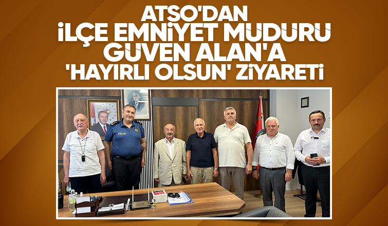 ATSO'dan ilçe emniyet müdürüne ziyaret