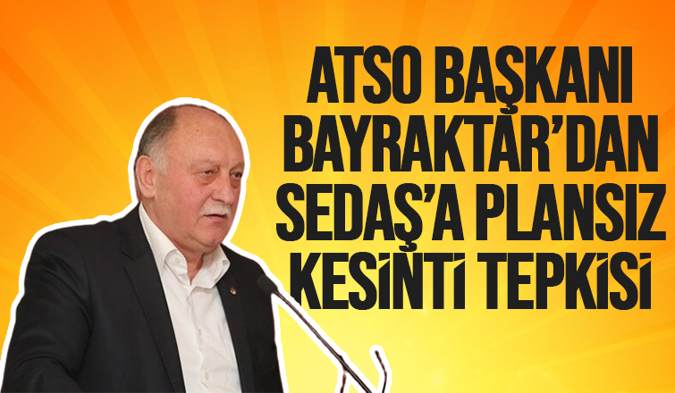 ATSO'dan Sedaş'a tepki
