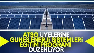 ATSO Güneş Enerji Sistemlerinin yaygınlaştırılması için üyelerine yönelik eğitim programı düzenleyecek. 