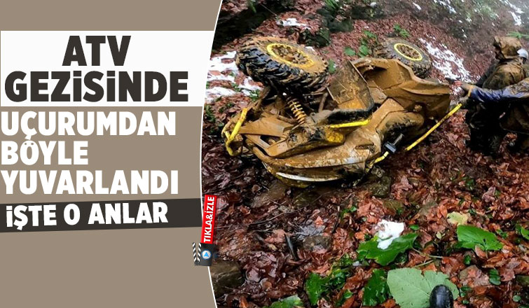 ATV ile gezintiye çıkan genç adam metrelerce yükseklikten yuvarlandı
