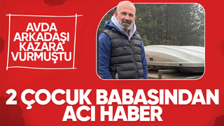 Av sırasında arkadaşının vurduğu adam hayatını kaybetti