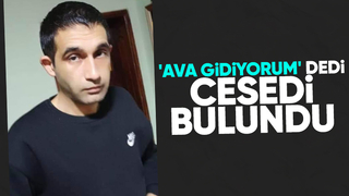 Ava gidiyorum diye evden çıktı cesedini buldular