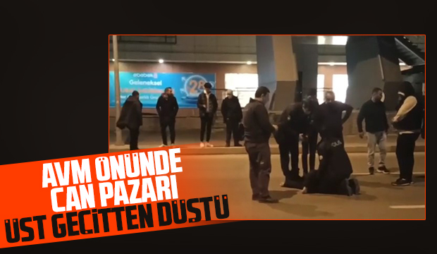 AVM önündeki üst geçitten düştü: Durumu kritik