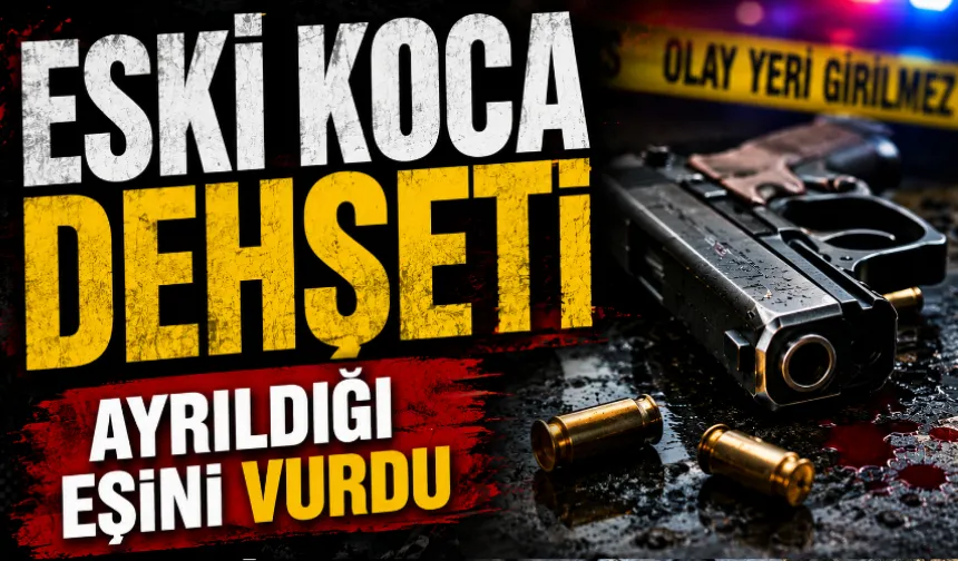 Ayrıldığı eşini silahla vurdu