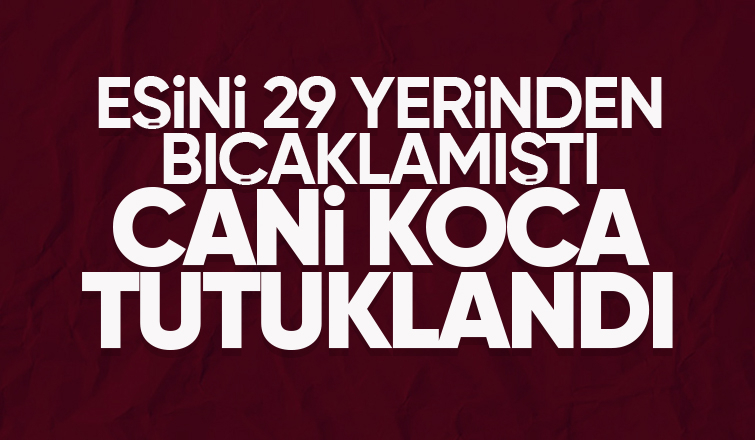 Ayrılmak isteyen eşini bıçaklamıştı tutuklandı