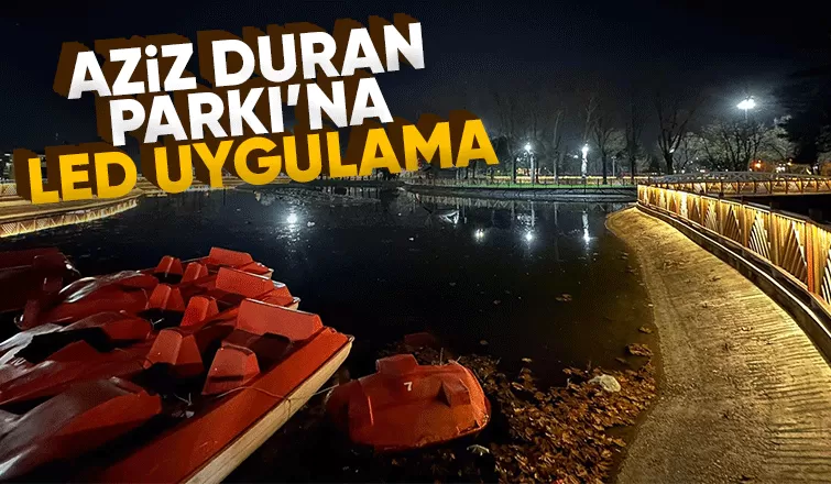 Aziz Duran Parkı’nın gece görüntüsü bu dokunuşla değişti