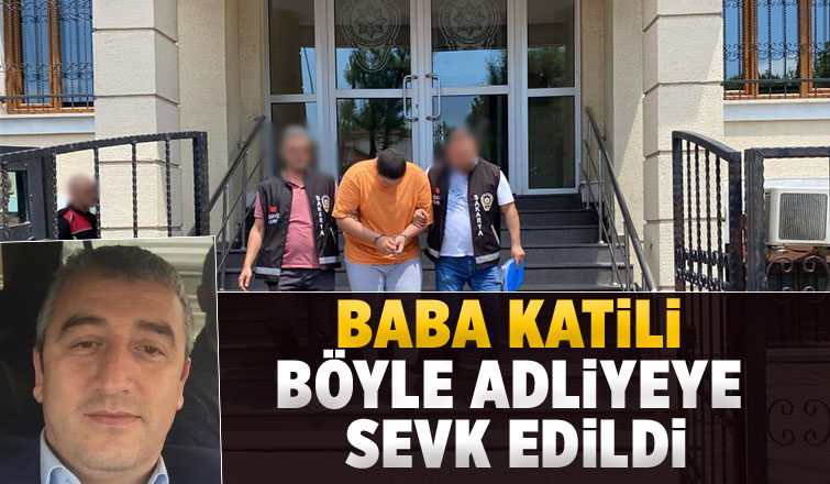 Baba katili genç adliyeye sevk edildi