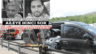 Baba ve oğlunun ölümüne neden olan sürücü 35 gün sonra serbest