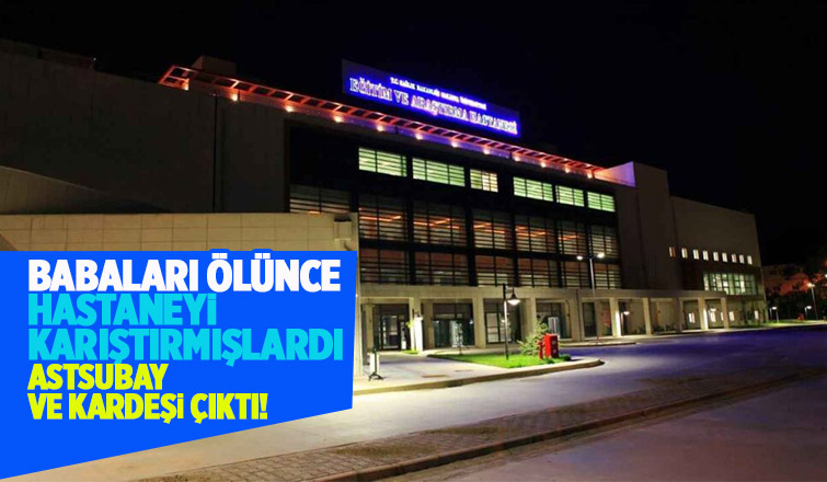 Babaları ölen astsubay ve kardeşi güvenlik görevlilerini darp etti