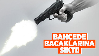 Bacaklarından vuruldu