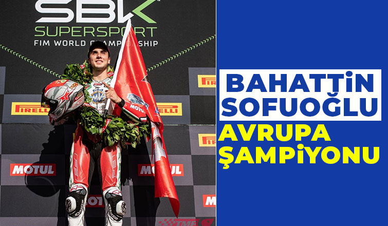 Bahattin Sofuoğlu Avrupa Şampiyonu oldu.