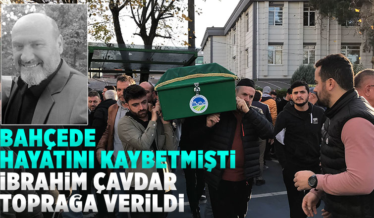 Bahçede ölü bulunan İbrahim Çavdar defnedildi