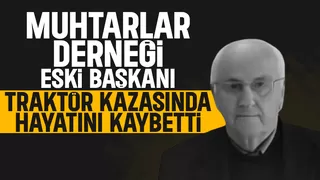 Bahçede traktörle çalışırken düşen eski muhtar hayatını kaybetti