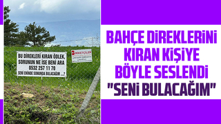 Bahçesinin direklerini kırana afişle seslendi