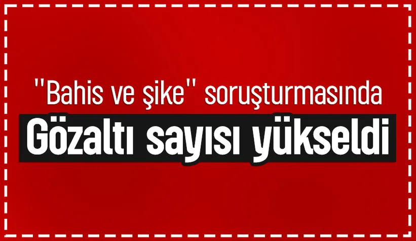 Bahis ve şike soruşturmasında yeni gelişme