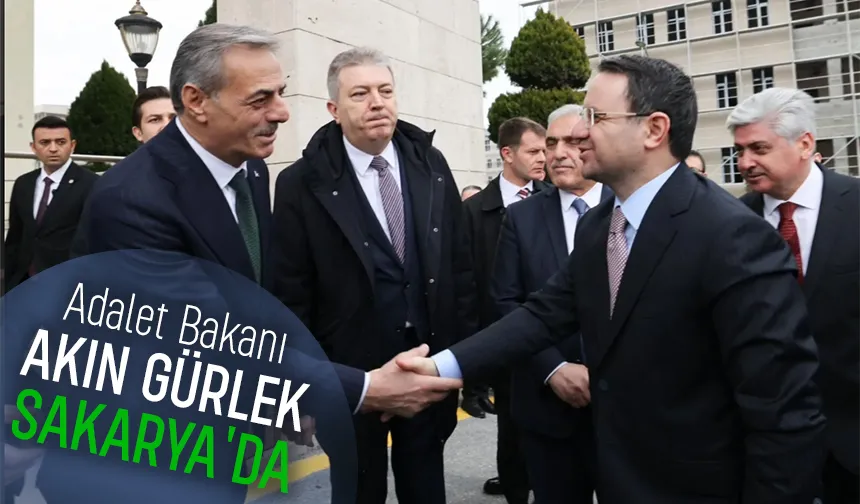 Bakan Akın Gürlek Sakarya'da